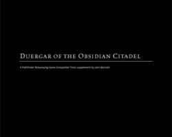 A Review of the Role Playing Game Supplement Duergar of the Obsidian Citadel