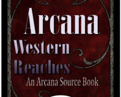 A Review of the Role Playing Game Supplement Arcana Western Reaches Source Book by Robert Hemminger
