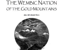 The Wembic Nation of the Gold Mountains aka All About Orcs