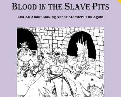 Free Role Playing Game Supplement Review: Blood in the Slave Pits aka All About Making Minor Monsters Fun Again