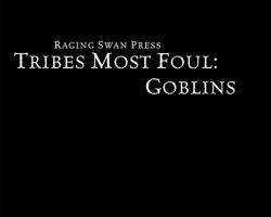 A Review of the Role Playing Game Supplement Tribes Most Foul: Goblins