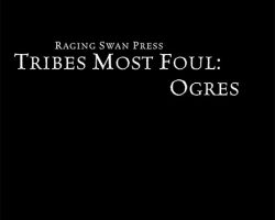 A Review of the Role Playing Game Supplement Tribes Most Foul: Ogres