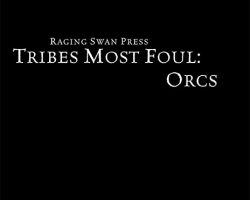 A Review of the Role Playing Game Supplement Tribes Most Foul: Orcs