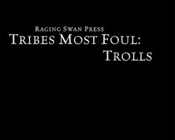 A Review of the Role Playing Game Supplement Tribes Most Foul: Trolls