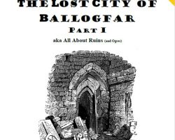 The Lost City of Ballogfar Part I aka All About Ruins