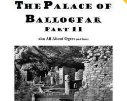 The Palace of Ballogfar Part II aka All About Ogres (and Ruins)