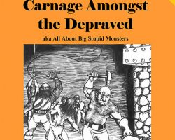 Carnage Amongst the Depraved aka All About Big Stupid Monsters - World Walkers' edition