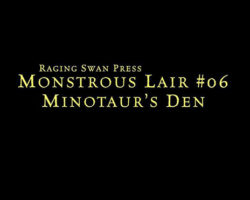 Monstrous Lair #6: Minotaur Den