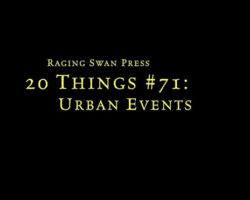20 Things #71: Urban Events (System Neutral Edition)