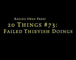 20 Things #73: Failed Thievish Doings (System Neutral Edition)
