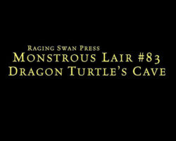 A Review of the Role Playing Game Supplement Monstrous Lair #83: Dragon Turtle’s Cave