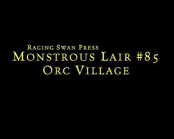 A Review of the Role Playing Game Supplement Monstrous Lair #85: Orc Village