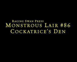 A Review of the Role Playing Game Supplement Monstrous Lair #86: Cockatrice’s Den
