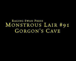 A Review of the Role Playing Game Supplement Monstrous Lair #91: Gorgon’s Cave