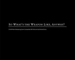 A Review of the Role Playing Game Supplement So What’s The Weapon Like, Anyway?