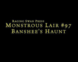 A Review of the Role Playing Game Supplement Monstrous Lair #97: Banshee’s Haunt