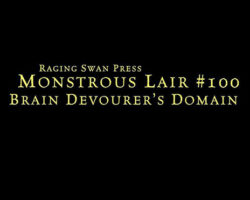 A Review of the Role Playing Game Supplement Monstrous Lair #100: Brain Devourer’s Domain