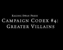 A Review of the Role Playing Game Supplement Campaign Codex #4: Greater Villains (P1)