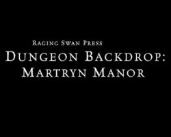 A Review of the Role Playing Game Supplement Dungeon Backdrop: Martryn Manor (P1)