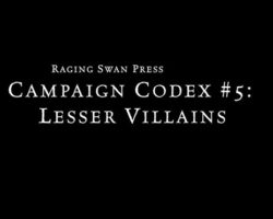 A Review of the Role Playing Game Supplement Campaign Codex #5: Lesser Villains (P1)