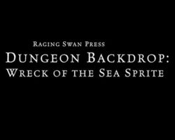 A Review of the Role Playing Game Supplement Dungeon Backdrop: Wreck of the Sea Sprite (P1)
