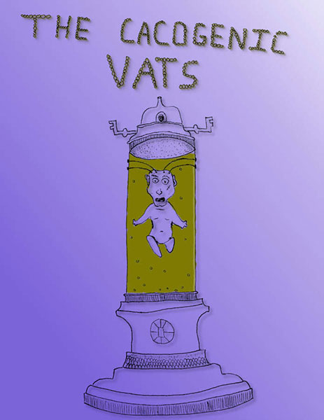 The Cacogenic Vats