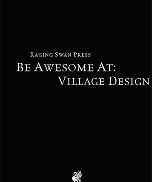A Review of the Role Playing Game Supplement Be Awesome At Village Design