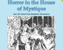 Horror in the House of Mystique aka All About Non-Standard Adventures - World Walkers' edition