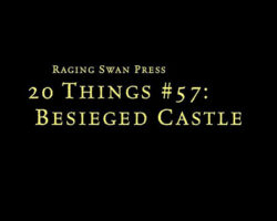 20 Things #57: Besieged Castle (System Neutral Edition)