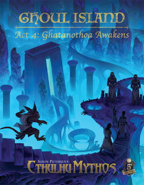 A Review of the Role Playing Game Supplement Ghoul Island Act 4: Ghatanothoa Awakens