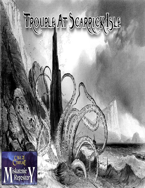 A Review of the Role Playing Game Supplement Trouble At Scarrick Isle – Call Of Cthulhu One-Shot