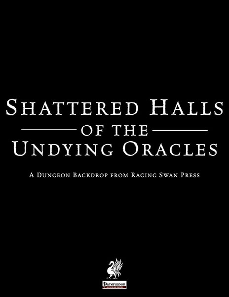 A Review of the Role Playing Game Supplement Dungeon Backdrop: Shattered Halls of the Undying Oracles (P1)