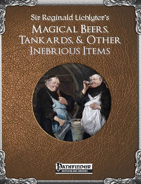 A Review of the Role Playing Game Supplement Sir Reginald Lichlyter’s Magical Beers, Tankards, & Other Inebrious Items
