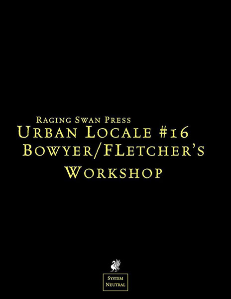 A Review of the Role Playing Game Supplement Urban Locale #16: Bowyer/Fletcher’s Workshop
